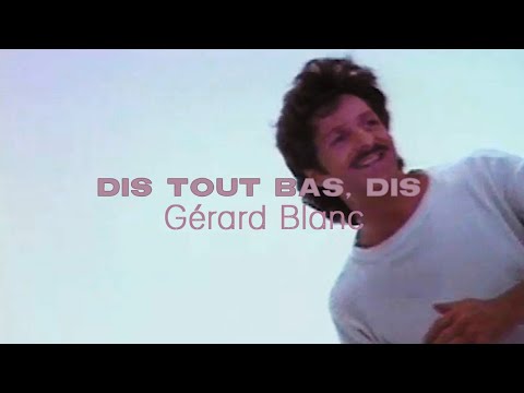Gérard Blanc - Dis tout bas, dis (Clip officiel)