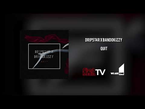 Drip5t4r x Bandokizzy - Quit [Audio] | First Media TV