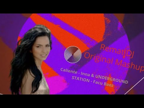 Caliente - Inna & UNDERGROUND STATION - Facu Baez (Remat DJ Mashup)
