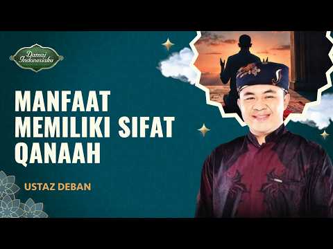 Manfaat Jika Kita Pandai Besyukur atau Qanaah | Ustaz Deban - Damai Indonesiaku
