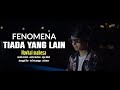 Tiada Yang Lain Fenomena COVER By Novhal Mahesa