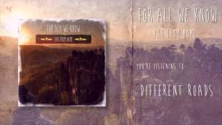 For All We Know - Different roads