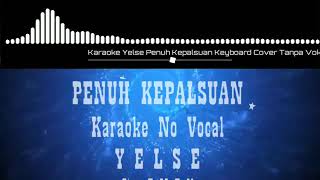 Download lagu penuh kepalsuan yelse(karaoke tanpa vokal) mp3