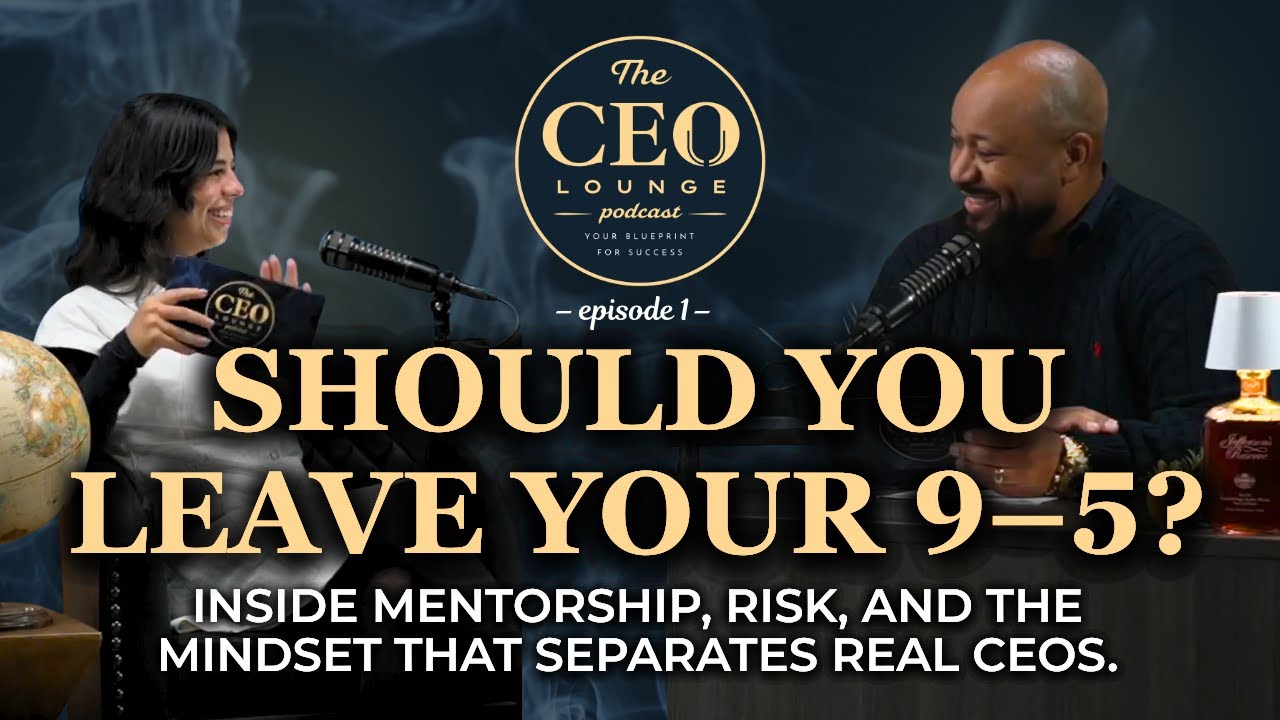 Should You Leave Your 9–5? | Mentorship, Risk, Mindset & The Real Path to Becoming a CEO | Episode 1