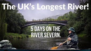 A 5 Day Canoe Journey On Britain’s Longest River.