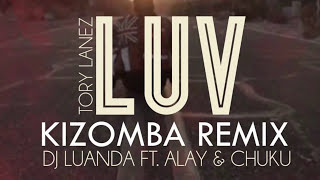 Dj Luanda - Tory Lanez - LUV Kizomba Remix FT. Alay &amp; Chuku