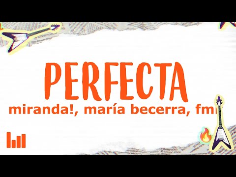 Miranda! & María Becerra & FMK - Perfecta (Letra)