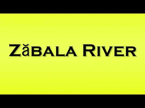 Pronunciation of Zabala River