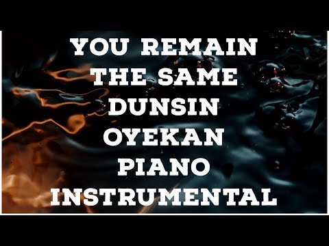 You Remain The Same - Dunsin Oyekan ( Piano Instrumental)