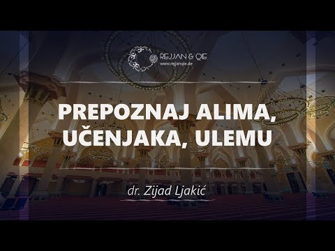 Prepoznaj alima, učenjaka, ulemu - dr. Zijad Ljakić