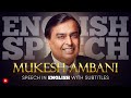 ENGLISH SPEECH MUKESH AMBANI Empowering The Future English Subtitles