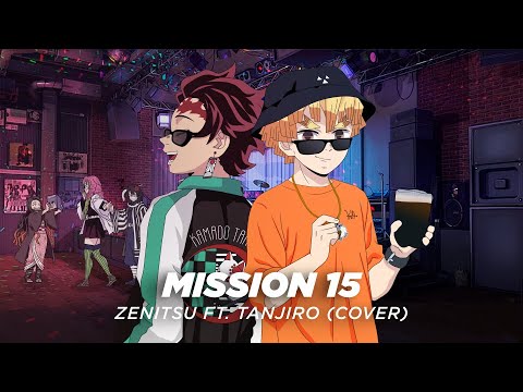 「Mission 15」 - Zenitsu ft. Tanjiro | (Luck Ra Cover)