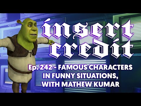 Insert Credit Show 242 - Famous Characters in Funny Situations, with Mathew Kumar