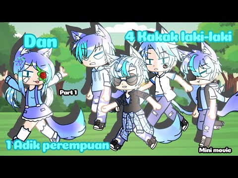 4 kakak laki-laki dan 1 adek perempuan//gacha club//mini movie//part 1//(Baca deks)