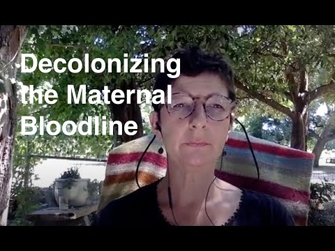 Decolonizing the Maternal Bloodline - Healing the Mother Line by Cathy Skipper