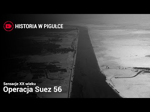 Sensacje XX Wieku - Operacja Suez 56