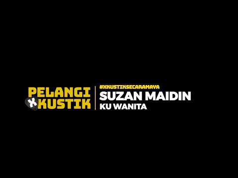 Pelangi Xkustik X Suzan - Ku Wanita