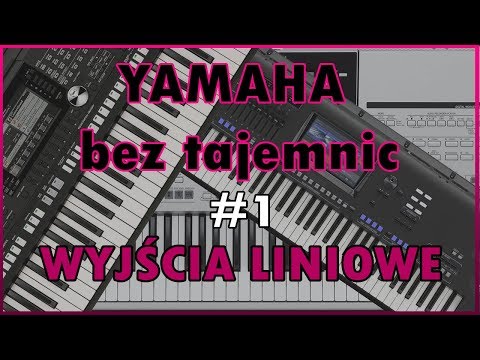 Yamaha bez tajemnic #1 - Wyjścia Liniowe AUX OUT - Yamaha Genos,