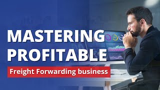 How to run a profitable freight forwarding business