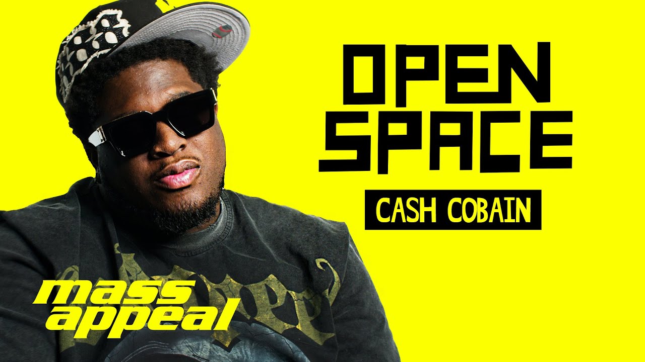 Open Space: Cash Cobain | Mass Appeal