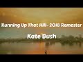 Kate Bush - Running Up That Hill (A Deal With God) - 2018 Remaster (Lyrics)