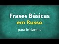 Frases úteis em RUSSO com pronúncia nativa