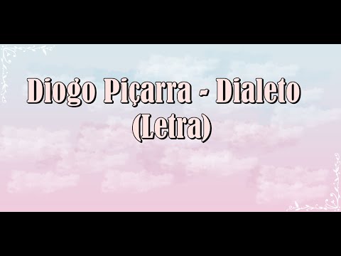 Diogo Piçarra - Dialeto (Letra)