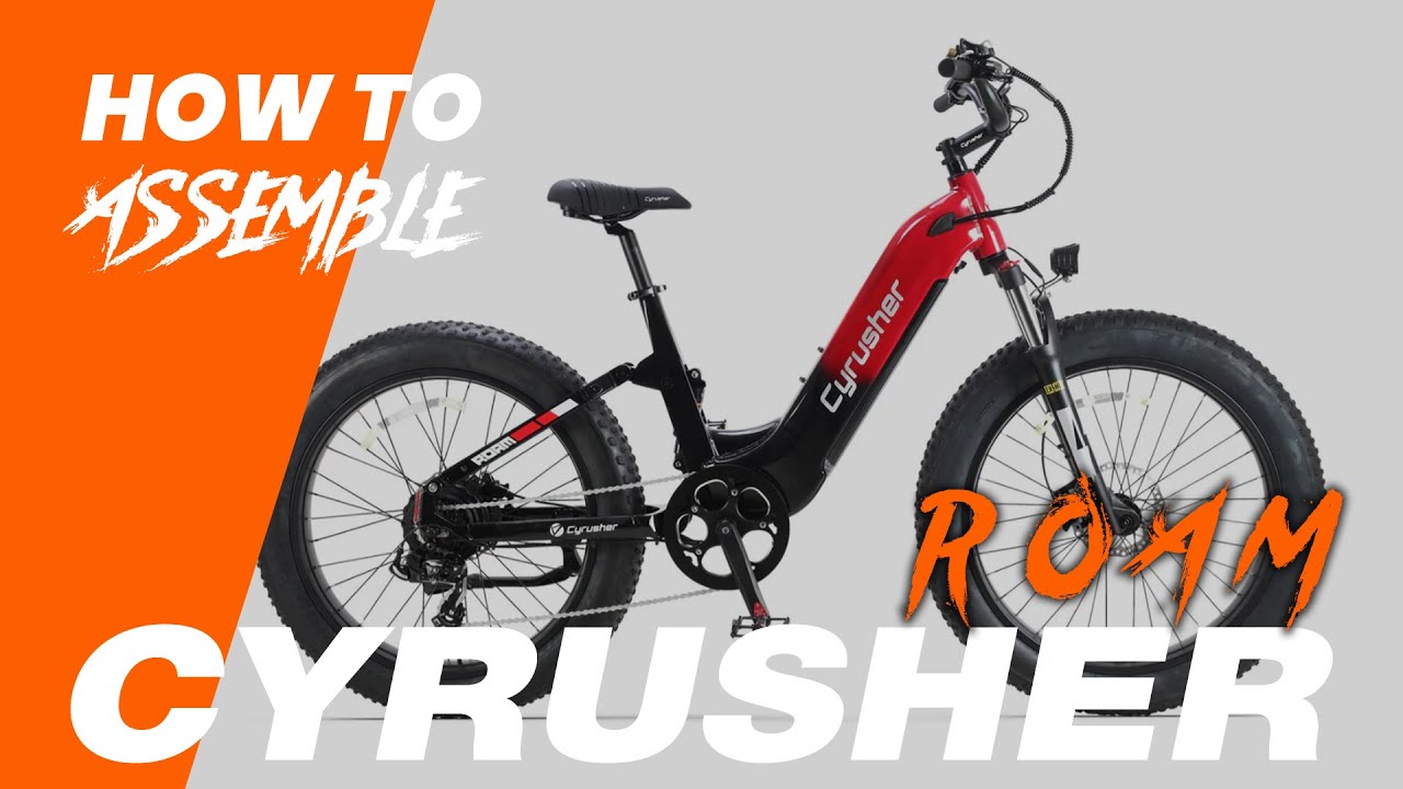 Cyrusher Roam All-Terrain Ebike Assembly Guide