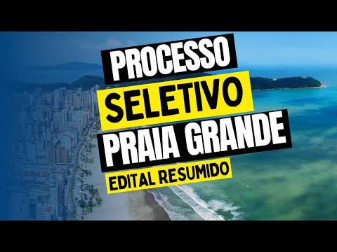PROCESSO SELETIVO PREFEITURA DE PRAIA GRANDE - SP: RESUMO DO EDITAL E APOSTILAS