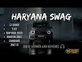 Haryana Swag Best Slowed And Reverb Songs Top Attitude Songs