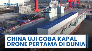 China Uji Coba Kapal Pengangkut Drone Pertama di Dunia Serbu Amfibi Tipe 076 Sichuan Di Laut Lepas