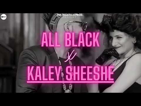 All Black X KALEY SHEESHE (REMIX)