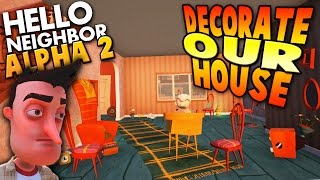 Stealing Furniture for OUR House! ~ Hello Neighbour / Hello Neighbor Alpha 2 Gameplay ~