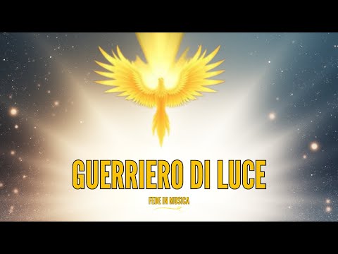 GUERRIERO DI LUCE - Trova la tua forza interiore - Musica Cristiana