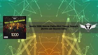 Neelix  1000 Sterne Talla (2XLC Trance Rework) [Armin van Buuren Edit] [Tay Edit]
