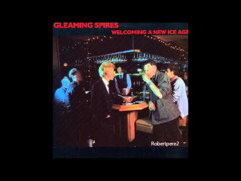 Gleaming Spires -  Welcoming A New Ice Age (1985)