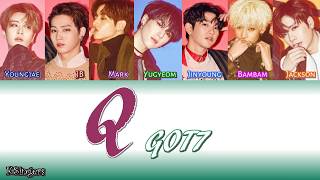 GOT7 - Q | Sub (Han - Rom - English) Color Coded Lyrics