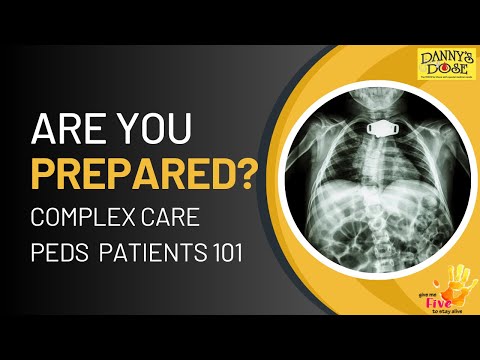 Complex Care Peds Patients - Preparation Is Everything!