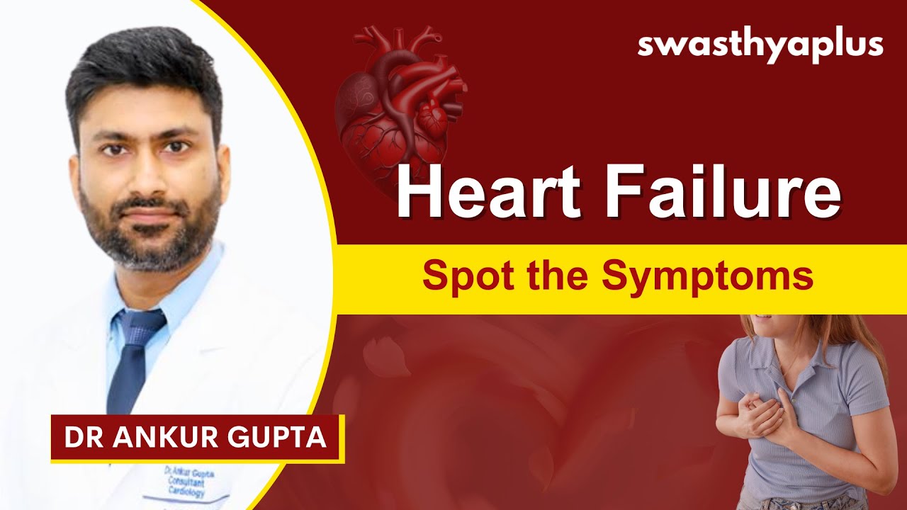 Heart Failure: Know the Warning Signs | Causes & Treatment | Dr Ankur Gupta