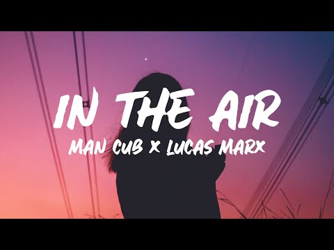 Man Cub & Lucas Marx - In The Air (Lyrics)
