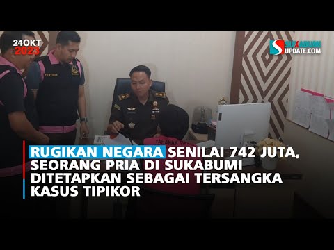 Rugikan Negara Senilai 742 Juta, Seorang Pria di Sukabumi Ditetapkan Sebagai Tersangka Kasus Tipikor