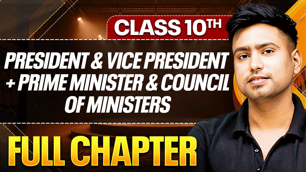 PRESIDENT VICE PRESIDENT + PRIME MINISTER & COUNCIL OF MINISTERS One Shot (Theory + PYQs ) Class 10