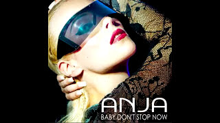 ANJA - Baby Don&#39;t Stop Now (Audio)