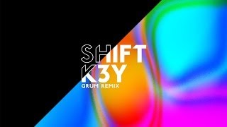 Shift K3Y - Touch (Grum remix)