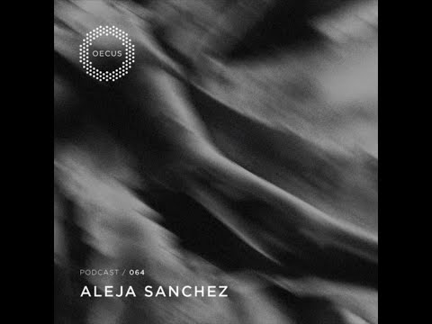 ALEJA SANCHEZ - OECUS Podcast 064