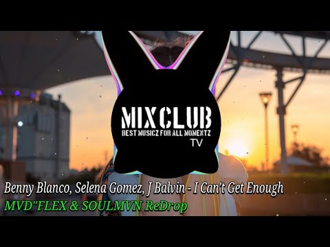 Selena Gomez, J Balvin - I Can't Get Enough (SOULMVN ReDrop)