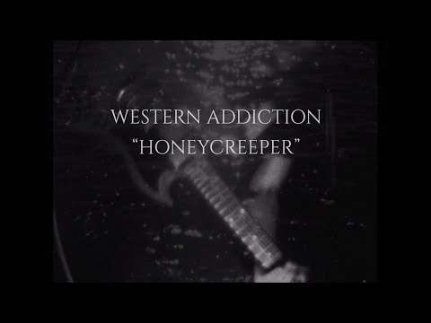 Western Addiction - Honeycreeper (Official Video)