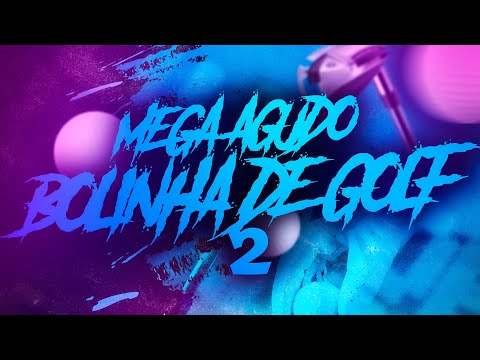 MEGA AGUDO - BOLINHA DE GOLF 2 - MC GW (DJ’s MENO 011 , LUKINHAS 011, GUSTAVO DE OZ & MENOR 3K) 2023
