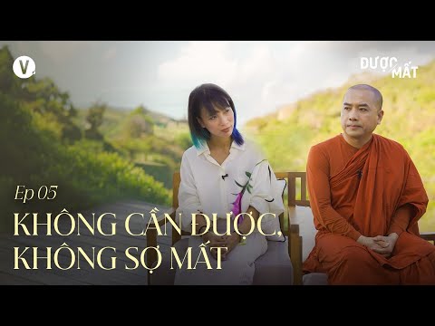 Không cần được, không sợ mất - Thầy Minh Niệm, Thùy Minh | Được/Mất Ep5