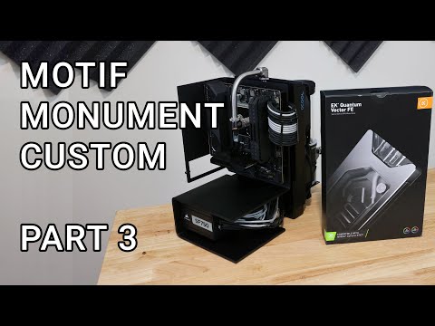 Motif Monument Custom Watercooled Build Part 3